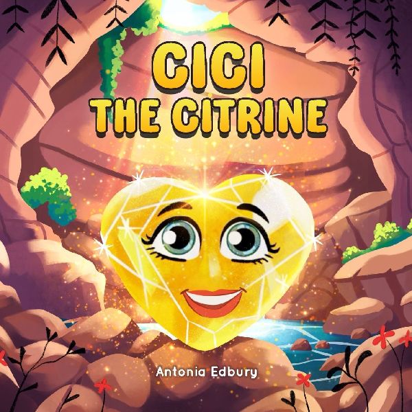 Cici the Citrine: A Picture Book About Generosity, Balance, and Being Loved Just as You Are