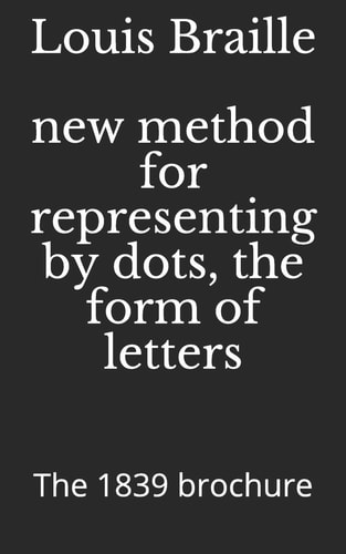 New Method for Representing by Dots, the Form of Letters The 1839 Brochure
