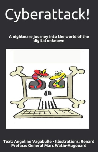 Cyberattack! A Nightmare Journey Into the World of the Digital Unknown