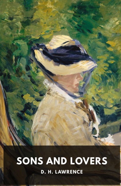 Sons and Lovers: A 1913 novel by the English writer D. H. Lawrence (unabridged edition)