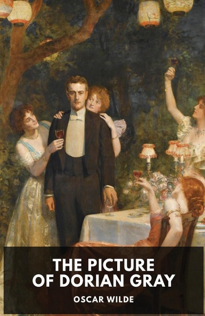 Oscar Wilde: The Picture of Dorian Gray : A Gothic and philosophical novel by Oscar Wilde