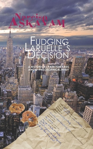 Fudging Laruelle's Decision A Historical Path Towards a Non-philosophical Body