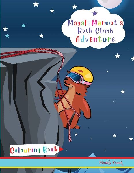 Magali Marmots Rock Climb Adventure Colouring Book: Kids 4-8 years old. Fun + simple drawings about rock climbing, plus lots of animals.