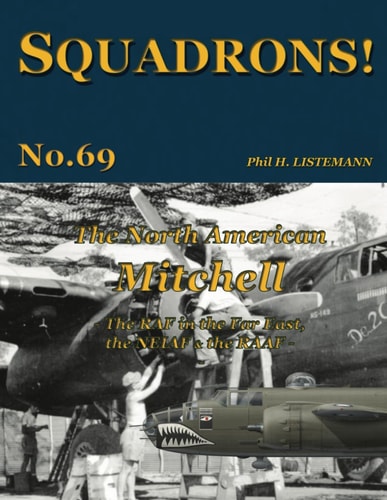 The North American Mitchell The RAF in the Far East, the NEIAF & the RAAF