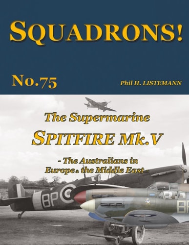 The Supermarine Spitfire Mk V The Australians in Europe and the Middle East