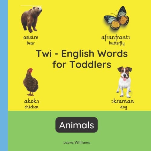 Twi - English Words for Toddlers - Animals Teach and Learn Twi For Kids and Beginners Bilingual Picture Book with English Translations