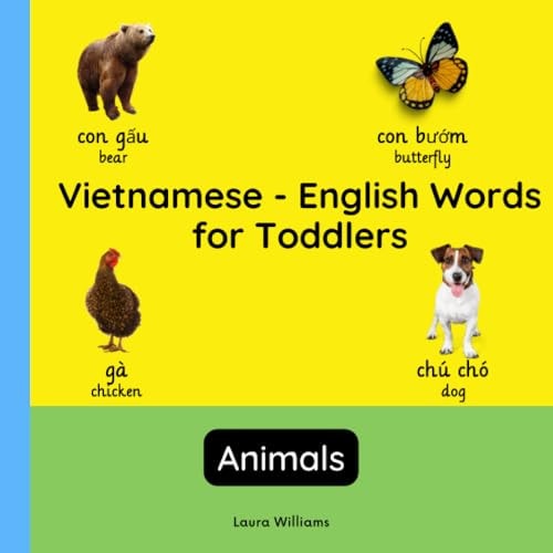 Vietnamese - English Words for Toddlers - Animals Teach and Learn Vietnamese For Kids and Beginners Bilingual Picture Book with English Translations
