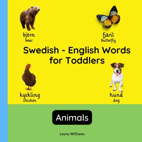 Swedish - English Words for Toddlers - Animals Teach and Learn Swedish For Kids and Beginners Bilingual Picture Book with English Translations