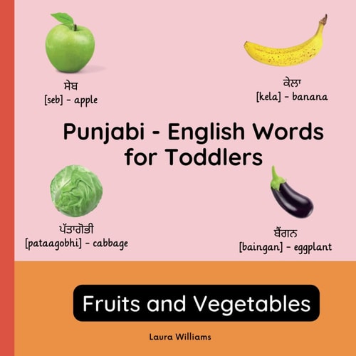Punjabi - English Words for Toddlers - Fruits and Vegetables Teach and Learn Punjabi For Kids and Beginners Bilingual Picture Book with English Translations