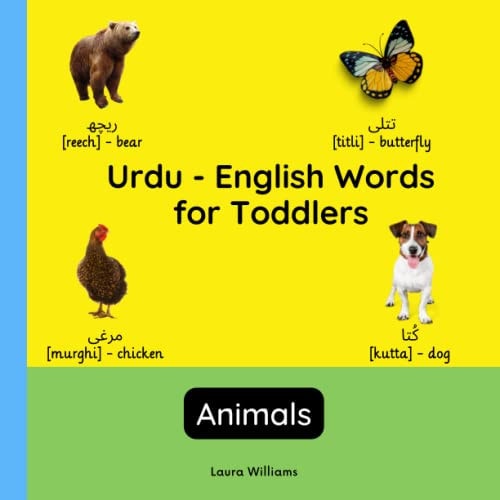 Urdu - English Words for Toddlers - Animals Teach and Learn Urdu For Kids and Beginners Bilingual Picture Book with English Translations