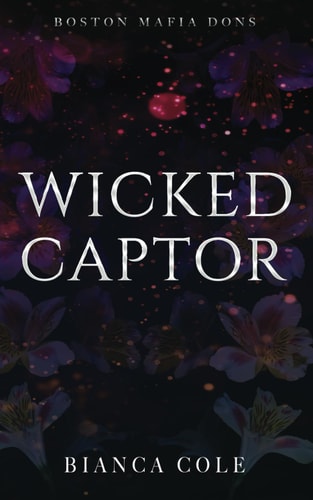 Wicked Captor A Dark Captive Mafia Romance