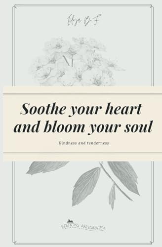 Soothe Your Heart and Bloom Your Soul Kindness and Tenderness