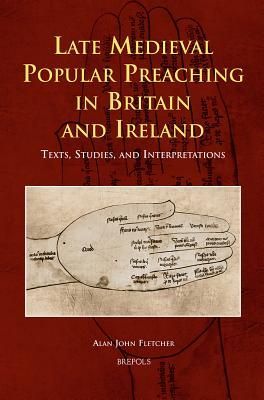 Late Medieval Popular Preaching in Britain and Ireland: Texts, Studies, and Interpretations