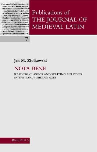 Nota Bene : Reading Classics and Writing Melodies in the Early Middle Ages