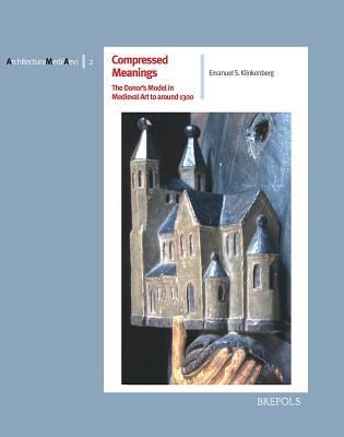 Compressed Meanings. The Donors Model in Medieval Art to around 1300: Origin, Spread and Significance of an Architectural Image in the Realm of Tension between Tradition and Likeness