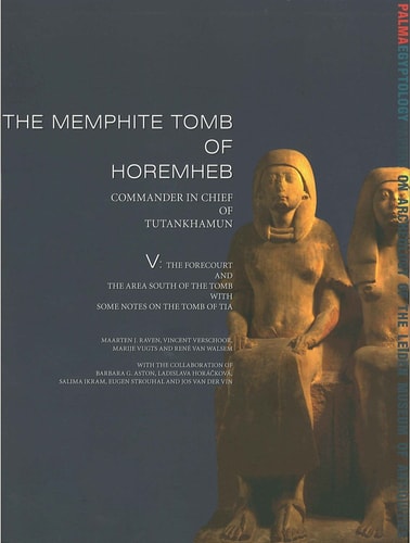 The Memphite Tomb of Horemheb Commander in Chief of Tut'ankhamun. The forecourt and the area south of the tomb with some notes on the tomb of Tia. V