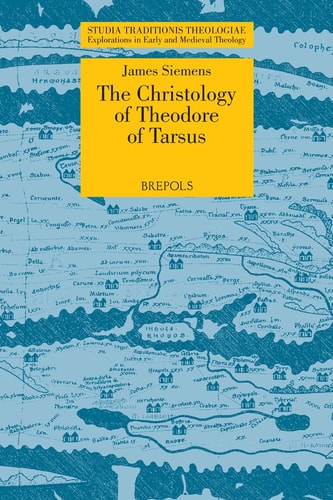 The Christology of Theodore of Tarsus The Laterculus Malalianus and the Person and Work of Christ