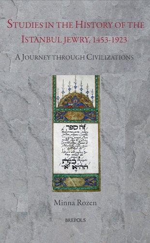 Studies in the History of Istanbul Jewry, 1453-1923 A Journey Through Civilizations