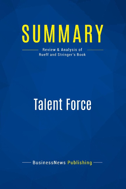 Summary: Talent Force: Review and Analysis of Rueff and Stringers Book