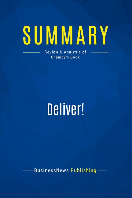Summary: Deliver!: Review and Analysis of Champys Book