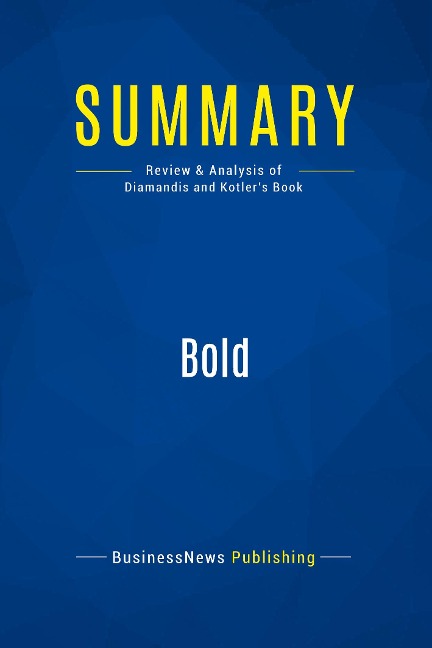 Summary: Bold: Review and Analysis of Diamandis and Kotlers Book