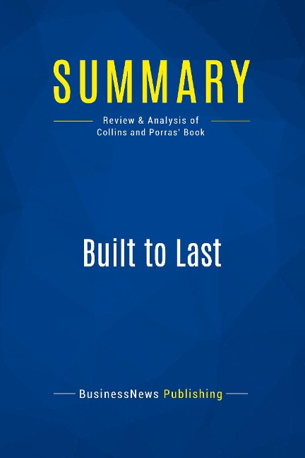 Summary: Built to Last: Review and Analysis of Collins and Porras Book