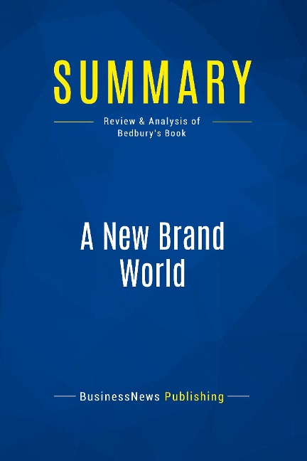Summary: A New Brand World: Review and Analysis of Bedburys Book