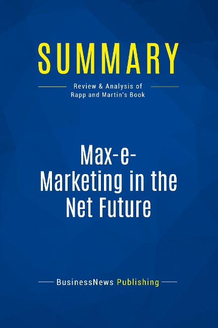 Summary: Max-e-Marketing in the Net Future: Review and Analysis of Rapp and Martins Book