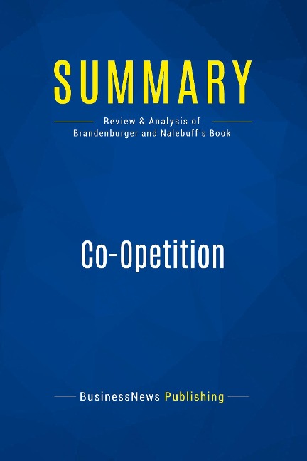 Summary: Co-Opetition: Review and Analysis of Brandenburger and Nalebuffs Book