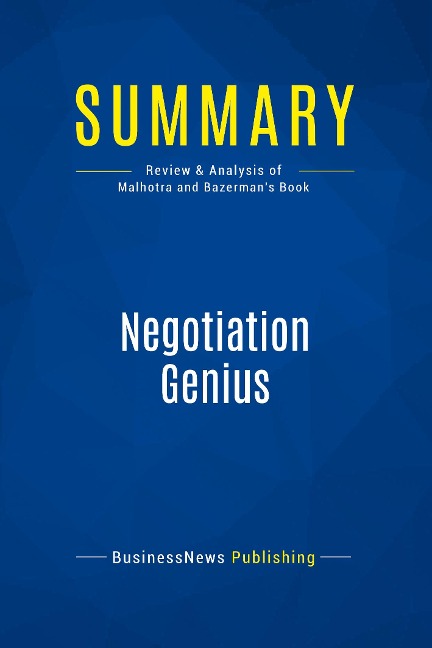 Summary: Negotiation Genius: Review and Analysis of Malhotra and Bazermans Book