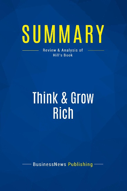 Summary: Think & Grow Rich: Review and Analysis of Hills Book