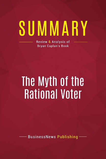 Summary: The Myth of the Rational Voter: Review and Analysis of Bryan Caplans Book