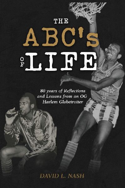 The ABC's of Life: 80 Years of Reflections and Lessons from an OG Harlem Globetrotter