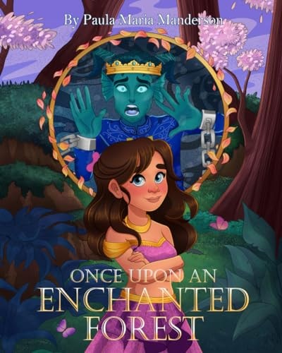 Once Upon An Enchanted Forest A Magical Adventure for All Ages.