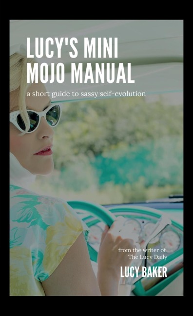 Lucy's Mini Mojo Manual: A Short Guide to  Sassy Self-Evolution