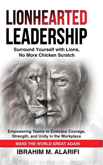 LIONHEARTED LEADERSHIP: Surround Yourself with Lions, No More Chicken Scratch