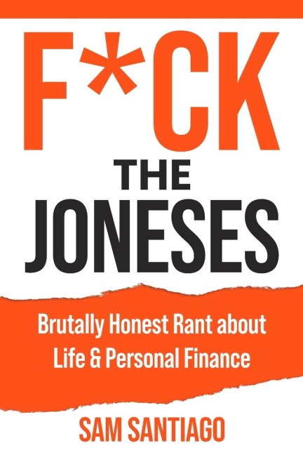 Fuck the Joneses Brutally Honest Rant about Life and Personal Finance