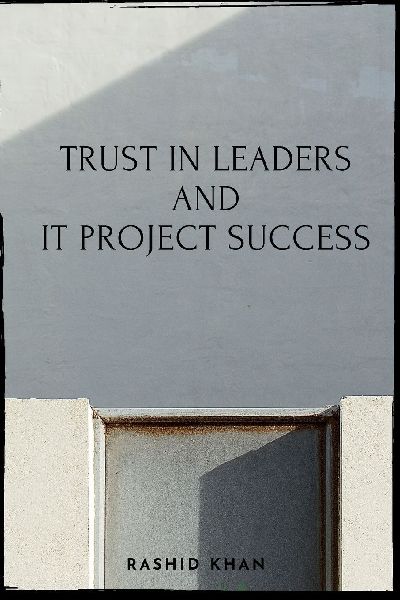 Trust In Leaders and IT Project Success