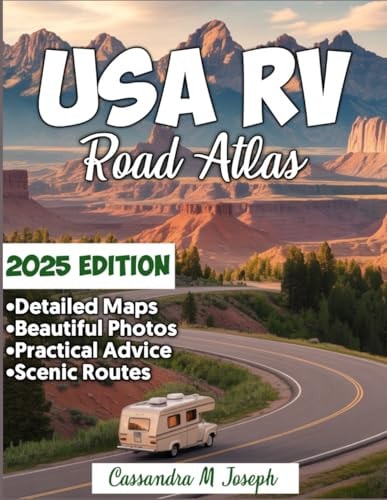 USA RVers Road Atlas 2025 Hit the Road Smarter in 2025 - Discover Scenic Routes, Hidden Gems, and Expert Navigation Tips for the Ultimate RV Adventure Across America