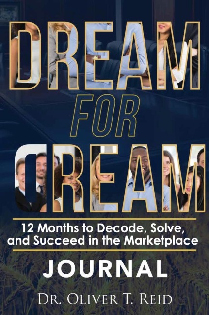 DREAM FOR DREAM: 12 Months to Decode, Solve, and succeed in the Marketplace