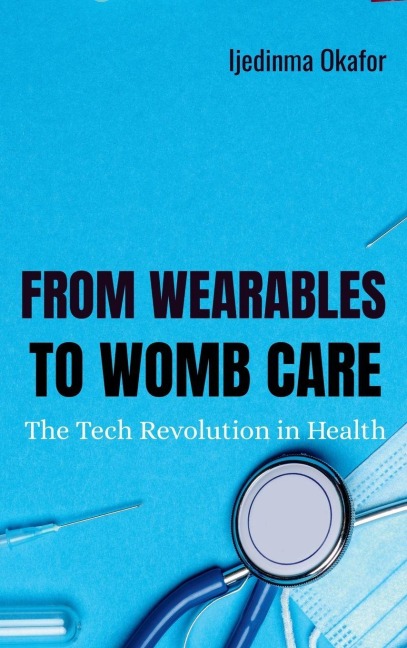 From Wearables to Womb Care: The Tech Revolution in Health