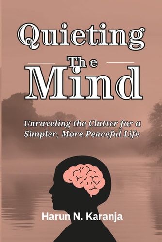Quieting the Mind Unraveling the Clutter for a Simpler, More Peaceful Life