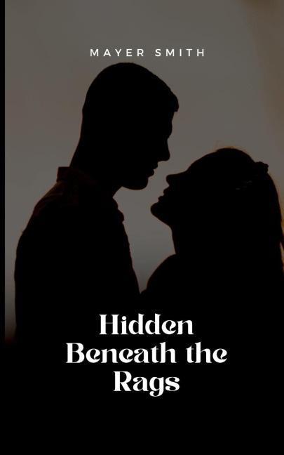 Hidden Beneath the Rags