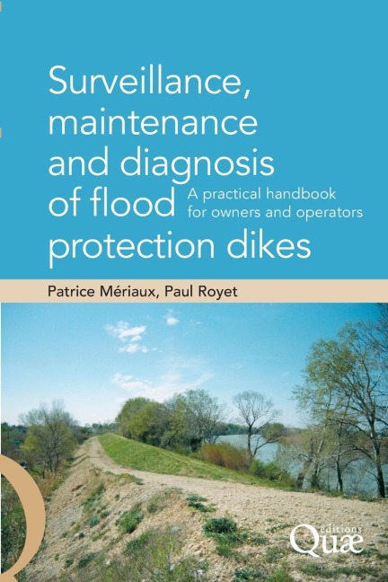 Surveillance, maintenance and diagnosis of flood protection dikes: A practical handbook for owners and operators