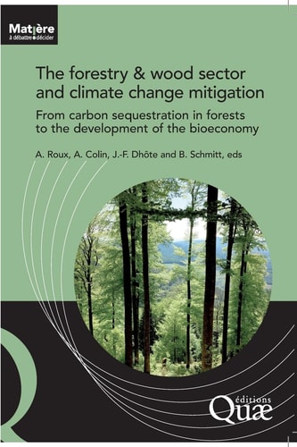The forestry and wood sector and climate change mitigation From carbon sequestration in forests to the development of the bioeconomy