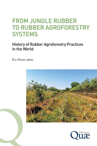 From Jungle Rubber to Rubber Agroforestry Systems History of Rubber Agroforestry Practices in the World