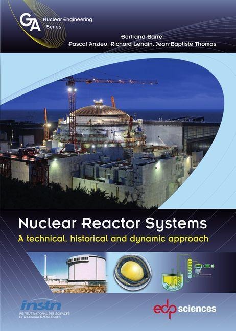 Nuclear Reactor Systems: A Technical, Historical and Dynamic Approach