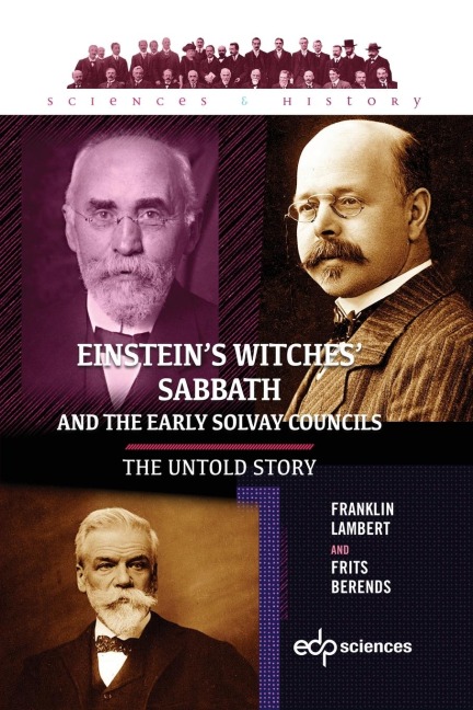 Einstein's Witches' Sabbath and the Early Solvay Councils: The Untold Story