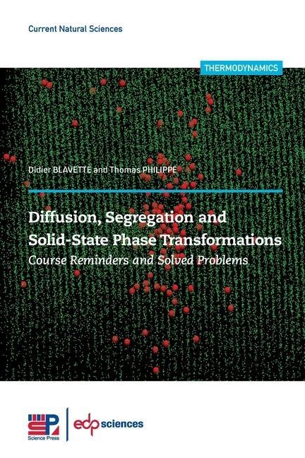 Diffusion, Segregation and Solid-State Phase Transformations: Course Reminders and Solved Problems