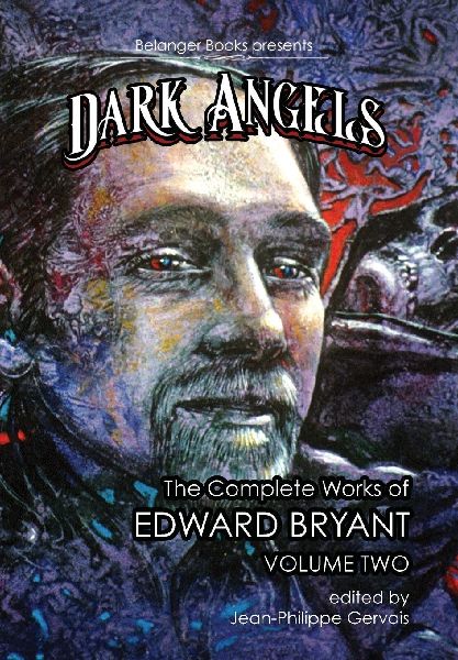 Dark Angels: The Complete Works of Edward Bryant Volume Two